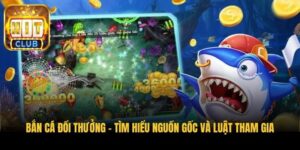 ban ca doi thuong tim hieu nguon goc va luat tham gia