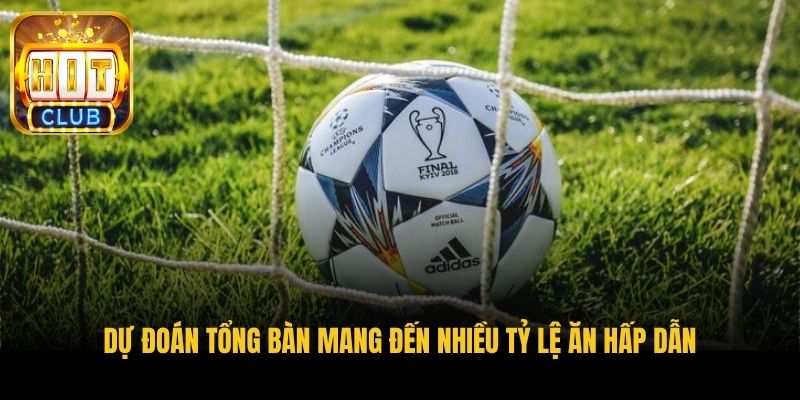 du doan tong ban mang den nhieu ty le an hap dan