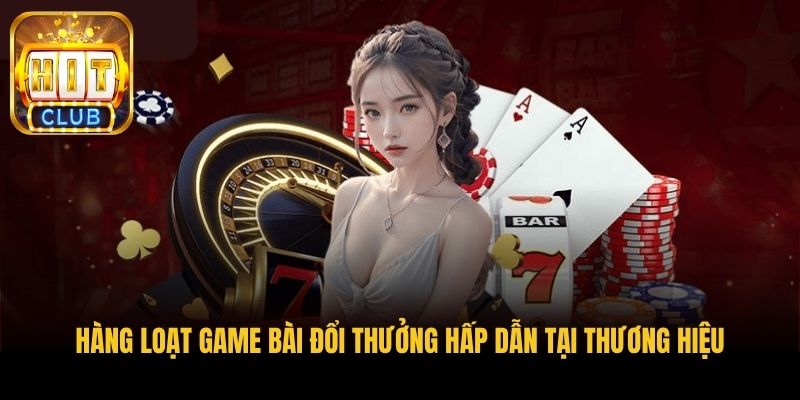 hang loat game bai doi thuong hap dan tai thuong hieu