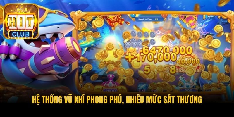 he thong vu khi phong phu nhieu muc sat thuong