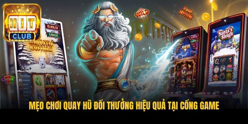 meo choi quay hu doi thuong hieu qua tai cong game