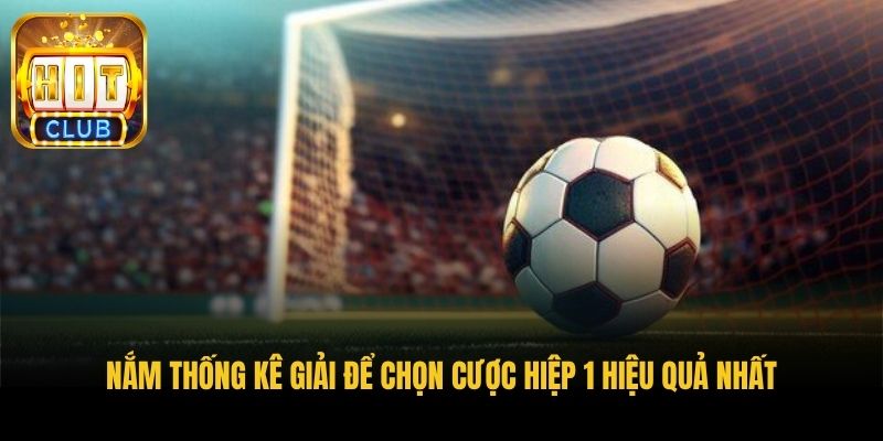 nam thong ke giai de chon cuoc hiep 1 hieu qua nhat