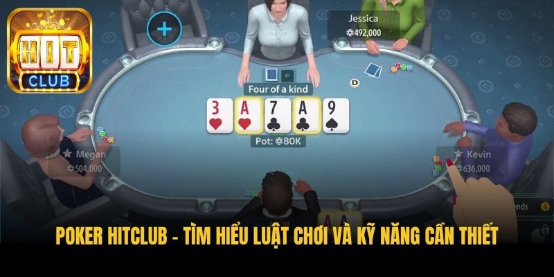 poker hitclub tim hieu luat choi va ky nang can thiet