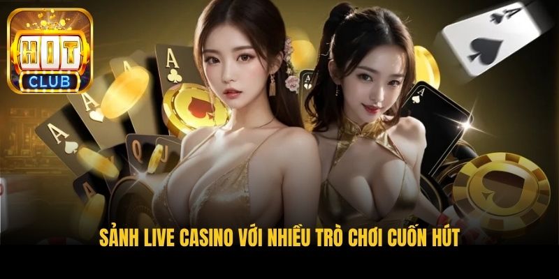 sanh live casino voi nhieu tro choi cuon hut