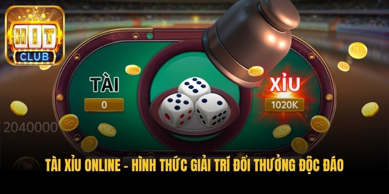 tai xiu online hinh thuc giai tri doi thuong doc dao