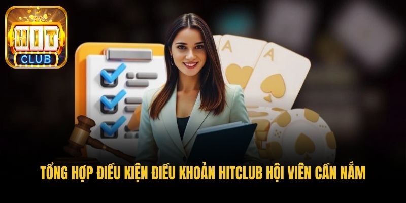 tong hop dieu kien dieu khoan hitclub hoi vien can nam
